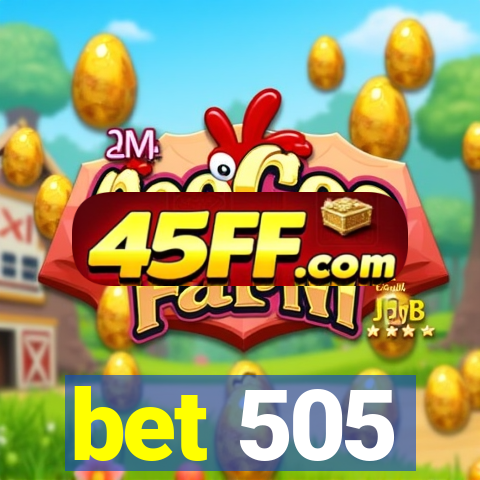 bet 505
